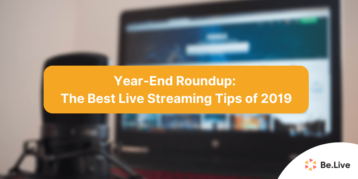year-end-roundup-best-live-streaming-tips-2019