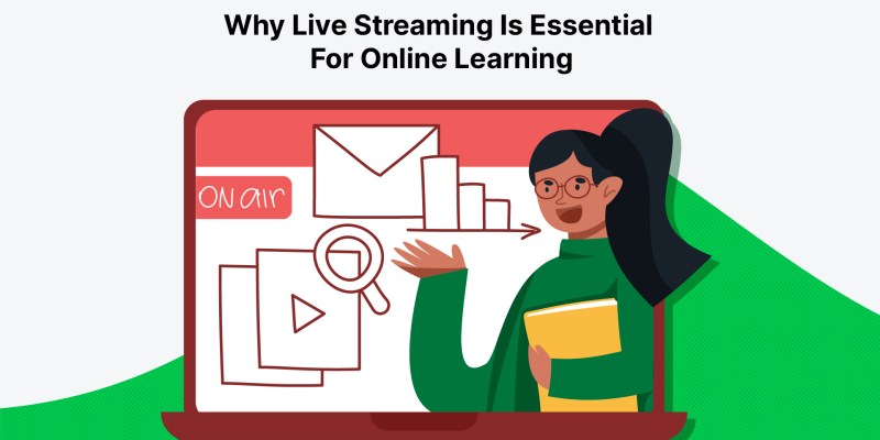 Why Live Streaming Is Essential For Online Learning