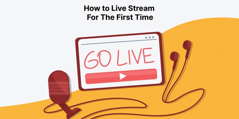 How To Live Stream For The First Time