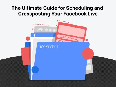 The Ultimate Guide for Scheduling and Crossposting Facebook Live