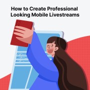 How to Create Professional Looking Mobile Live Streams