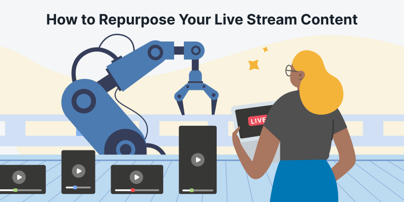 How to Repurpose Your Live Stream Content in 2023