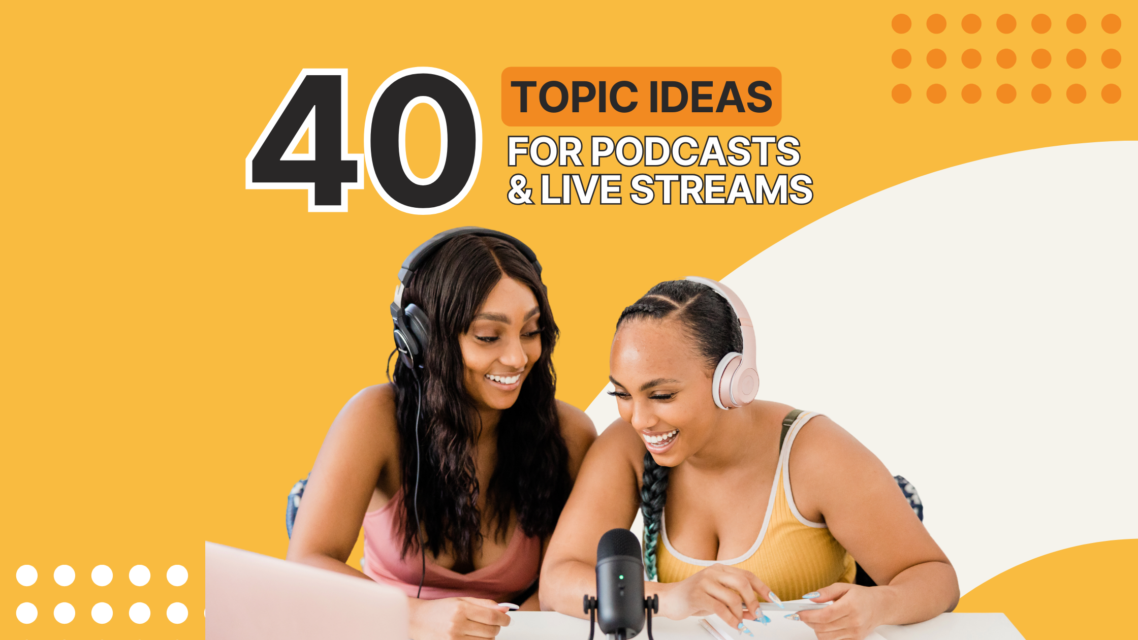 40 Engaging Topics For Podcasts And Live Streams [2025] + Bonus Tips ...