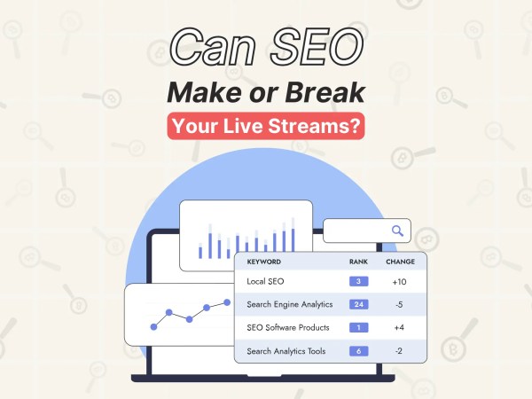 Can SEO make or break your live streams?
